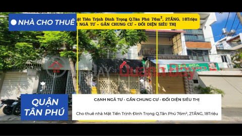 Cho thuê nhà Mặt Tiền Trịnh Đình Trọng Q.Tân Phú 76m², 2TẦNG, 18Triệu, CẠNH NGÃ TƯ _0