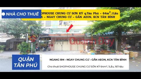 Cho thuê SHOPHOUSE CHUNG CƯ SƠN KỲ 64m², 1Lầu, 16Triệu - NGANG 8M _0