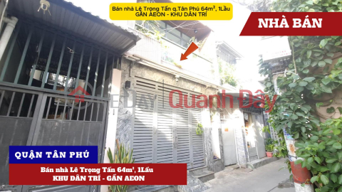 Bán nhà Lê Trọng Tấn 64m², 1Lầu - KHU DÂN TRÍ - GẦN AEON _0