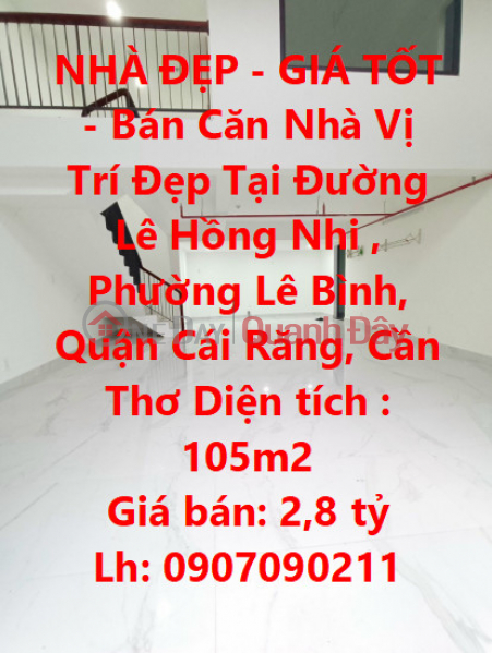 BEAUTIFUL HOUSE - GOOD PRICE - Selling a House with a Good Location At Le Hong Nhi Street, Cai Rang, Can Tho Sales Listings