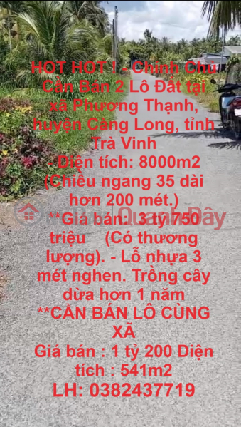 HOT HOT ! - Chính Chủ Cần Bán 2 Lô Đất tại xã Phương Thạnh, huyện Càng Long, tỉnh Trà Vinh Niêm yết bán