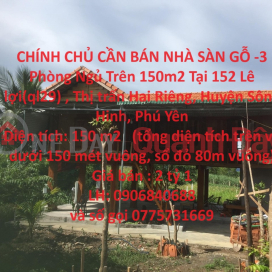 OWNER FOR SALE WOODEN FLOOR HOUSE - 3 Bedrooms Over 150m2 Le Loi, Hai Rieng Town, Song Hinh District, Phu Yen _0