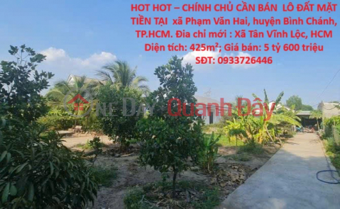 HOT HOT – OWNER NEEDS TO SELL A PLOT OF LAND WITH FRONTAGE IN PHAM VAN HAI COMMUNE, BINH CHANH DISTRICT, HO CHI MINH CITY _0