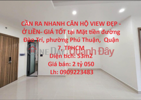 CẦN RA NHANH CĂN HỘ VIEW ĐẸP - Ở LIỀN- GIÁ TỐT tại quận 7, TPHCM _0