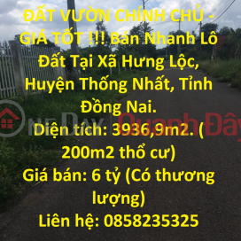 ĐẤT VƯỜN CHÍNH CHỦ - GIÁ TỐT !!! Bán Nhanh Lô Đất Tại Xã Hưng Lộc, Huyện Thống Nhất, Tỉnh Đồng Nai. _0