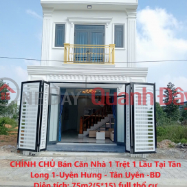 OWNER Sells 1 Ground Floor 1 Floor House In Tan Long 1-Uyen Hung - Tan Uyen -BD _0