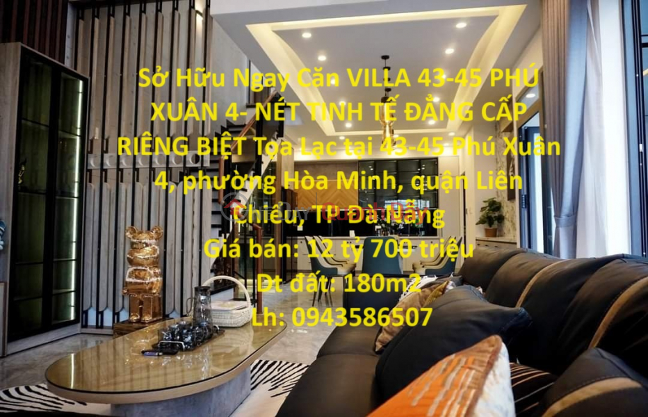 Own VILLA 43-45 PHU XUAN 4 - DISCLAIMER OF CLASS AND DELICATE FEATURES Located in Hoa Minh ward Sales Listings