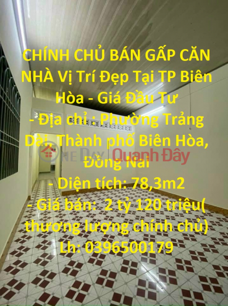 CHÍNH CHỦ BÁN GẤP CĂN NHÀ Vị Trí Đẹp Tại TP Biên Hòa - Giá Đầu Tư Niêm yết bán