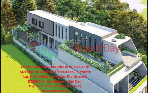 CHÍNH CHỦ CẦN BÁN CĂN NHÀ -VILLA HỒ BƠI SÂN VƯỜN MẶT TIỀN ĐT826C X.Phước Lại, H.Cần Giuộc, Long An _0