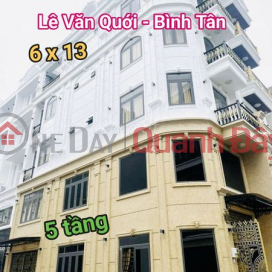 NHÀ MT LÔ GÓC - LÊ VĂN QUỚI - BÌNH TÂN, 6 x 13 - 5 TẦNG - CHỈ 7.x TỶ _0