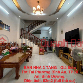 BÁN NHÀ 3 TẦNG - Giá Siêu Tốt Tại Phường Bình An, TP Dĩ An, Bình Dương. _0