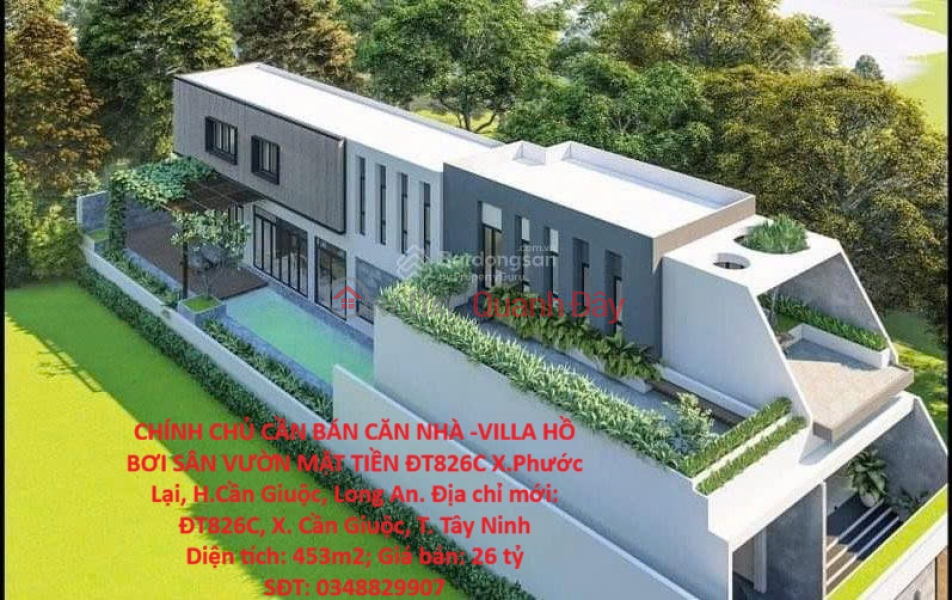 CHÍNH CHỦ CẦN BÁN CĂN NHÀ -VILLA HỒ BƠI SÂN VƯỜN MẶT TIỀN ĐT826C X.Phước Lại, H.Cần Giuộc, Long An Niêm yết bán