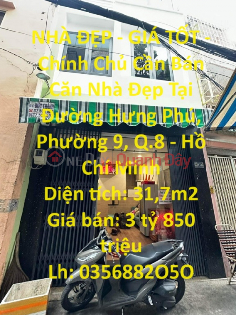 NHÀ ĐẸP - GIÁ TỐT - Chính Chủ Cần Bán Căn Nhà Đẹp Tại Đường Hưng Phú, Phường 9, Q.8 - Hồ Chí Minh _0