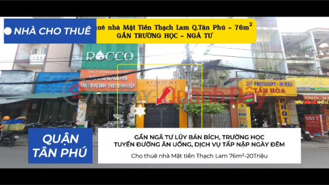Cho thuê nhà Mặt tiền Thạch Lam 76m² -20Triệu - GẦN TRƯỜNG HỌC - NGÃ TƯ _0