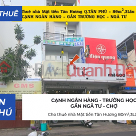 Cho thuê nhà Mặt tiền Tân Hương 80m²,3Lầu - CẠNH NGÂN HÀNG - NGÃ TƯ _0