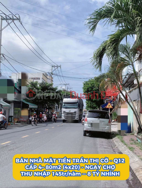 Bán nhà mặt tiền Trần Thị Cờ Q12 ,cấp 4- 80m2 ,ngay chợ, thu nhập 145tr/năm- 8 tỷ nhỉnh 0932030061 Niêm yết bán