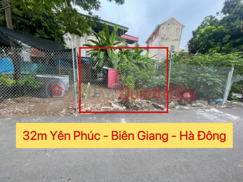 CHÍNH CHỦ CẦN BÁN LÔ ĐẤT 32M TẠI YÊN PHÚC-BIÊN GIANG-HÀ ĐÔNG-HÀ NỘI _0