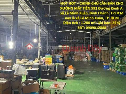 HOT HOT – CHÍNH CHỦ CẦN BÁN KHO XƯỞNG MẶT TIỀN 592 Đường Kênh A, xã Lê Minh Xuân, Bình Chánh, TP.HCM _0