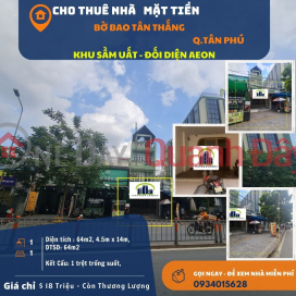 HIẾM- Cho thuê nhà Mặt Tiền Bờ Bao Tân Thắng 64m2, 18 Triệu-NGAY AEON _0