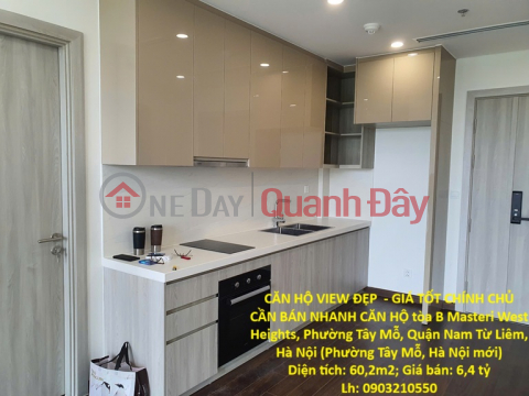 CĂN HỘ VIEW ĐẸP - GIÁ TỐT CHÍNH CHỦ CẦN BÁN NHANH CĂN HỘ tòa B Masteri West Heights, Q. Nam Từ Liêm _0