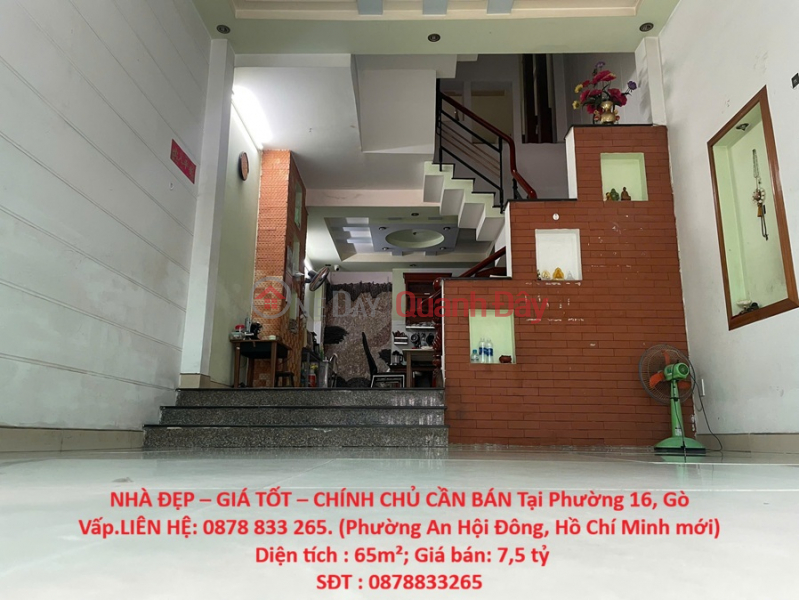 NHÀ ĐẸP – GIÁ TỐT – CHÍNH CHỦ CẦN BÁN Tại Phường 16, Gò Vấp.LIÊN HỆ: 0878 833 265 Niêm yết bán