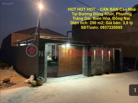 HOT HOT HOT - FOR SALE House on Dong Khoi Street, Trang Dai Ward, Bien Hoa, Dong Nai. _0