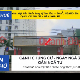 Cho thuê nhà mặt tiền Bình Long 96m², NGANG 8M - CẠNH CHUNG CƯ - NGÃ TƯ _0