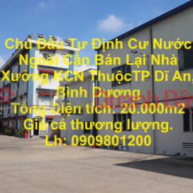 Chủ Đầu Tư Định Cư Nước Ngoài Cần Bán Lại Nhà Xưởng KCN ThuộcTP Dĩ An, Bình Dương _0