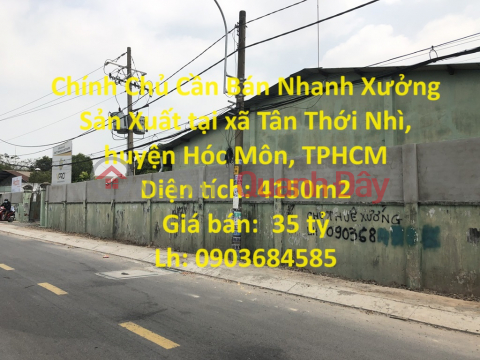 Owner Needs to Sell Factory Quickly in Tan Thoi Nhi Commune, Hoc Mon District, HCMC _0
