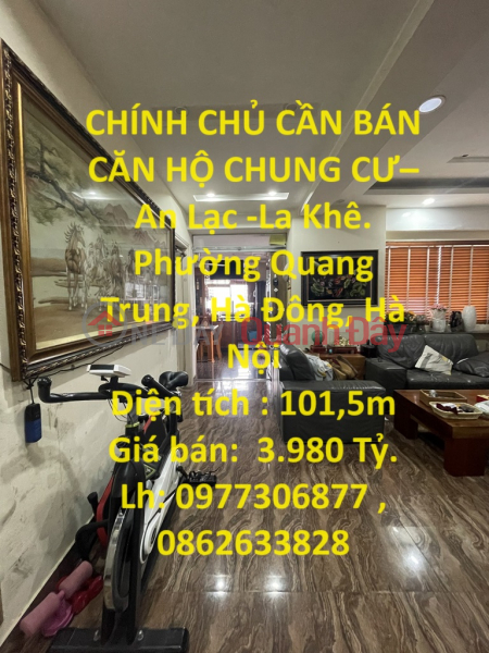 CHÍNH CHỦ CẦN BÁN CĂN HỘ CHUNG CƯ–An Lạc -La Khê. Phường Quang Trung, Hà Đông, Hà Nội Niêm yết bán