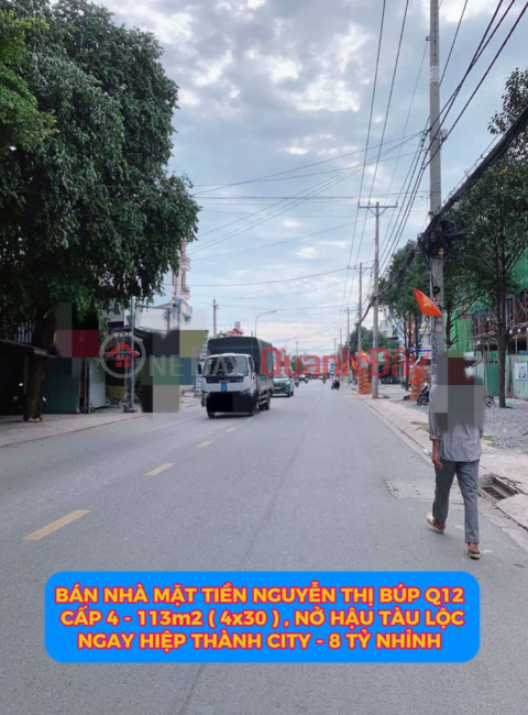 Bán nhà mặt tiền Nguyễn Thị Búp Q12 , cấp 4 -113m2 ( 4x30 ) nở hậu tài lộc , 8 tỷ nhỉnh 0932030061 _0
