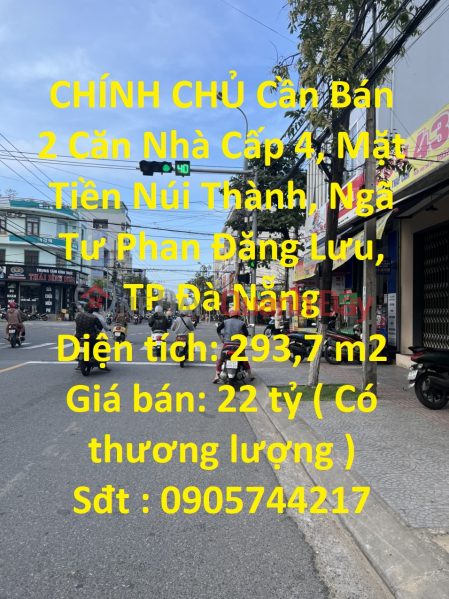 CHÍNH CHỦ Cần Bán 2 Căn Nhà Cấp 4, Mặt Tiền Núi Thành, Ngã Tư Phan Đăng Lưu, TP Đà Nẵng Niêm yết bán