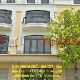 NHÀ CHÍNH CHỦ - GIÁ TỐT - Cần Bán Căn Chà Là 5 Mặt đường 20 Gần Vành đai 4 Tại Vinhomes Ocean Park 2 _0
