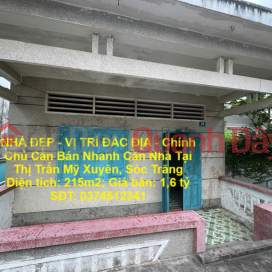 NHÀ ĐẸP - VỊ TRÍ ĐẮC ĐỊA - Chính Chủ Cần Bán Nhanh Căn Nhà Tại Thị Trấn Mỹ Xuyên, Sóc Trăng _0