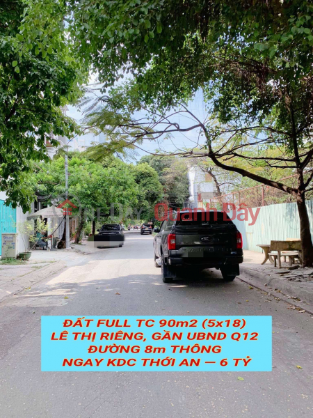 Property Search Vietnam | OneDay | Sales Listings Bán đất full tc 90m2 (5x18) Lê Thị Riêng, gần UBND Q12 , đường 8m thông tứ tung , 6 tỷ 0932030061