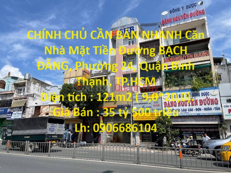 CHÍNH CHỦ CẦN BÁN NHANH Căn Nhà Mặt Tiền Đường Bạch Đằng ,F24 Niêm yết bán