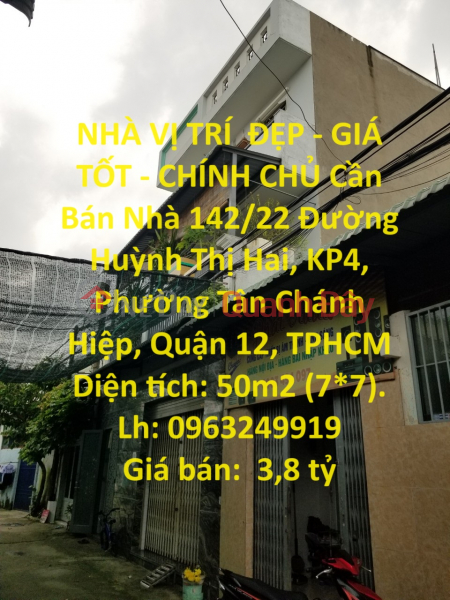 NHÀ VỊ TRÍ ĐẸP - GIÁ TỐT - CHÍNH CHỦ Cần Bán Nhà 142/22 Đường Huỳnh Thị Hai, KP4, Quận 12, TP HCM Niêm yết bán