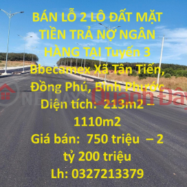 BÁN LỖ 2 LÔ ĐẤT MẶT TIỀN TRẢ NỢ NGÂN HÀNG TẠI Tuyến 3 Bbecamex Xã Tân Tiến, Đồng Phú, Bình Phước _0