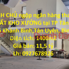 GẤP! CHÍNH CHỦ ngộp ngân hàng thanh lý gấp 2 LÔ ĐẤT KHO XƯỞNG tại TP Tân Uyên _0