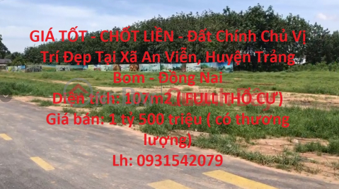 GIÁ TỐT - CHỐT LIỀN - Đất Chính Chủ Vị Trí Đẹp Tại Xã An Viễn, Huyện Trảng Bom - Đồng Nai _0