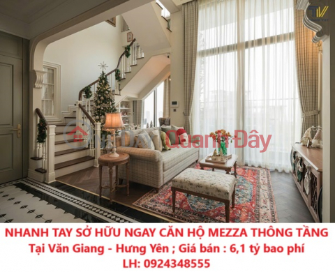 NHANH TAY SỞ HỮU NGAY CĂN HỘ MEZZA THÔNG TẦNG Tại Văn Giang - Hưng Yên _0