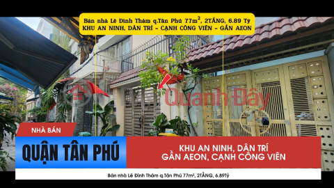 Bán nhà Lê Đình Thám q.Tân Phú 77m², 2TẦNG, 6.89Tỷ - Gần AEON _0