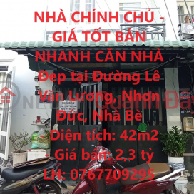 NHÀ CHÍNH CHỦ - GIÁ TỐT BÁN NHANH CĂN NHÀ Đep tại Đường Lê Văn Lương, Nhơn Đức, Nhà Bè _0