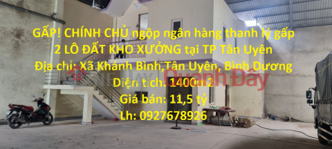 GẤP! CHÍNH CHỦ ngộp ngân hàng thanh lý gấp 2 LÔ ĐẤT KHO XƯỞNG tại TP Tân Uyên _0