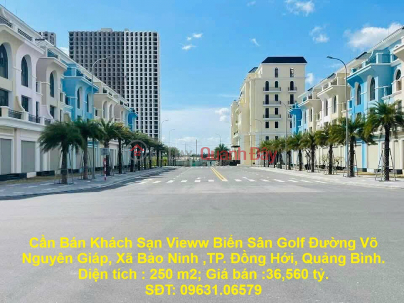 Cần Bán Khách Sạn Vieww Biển Sân Golf Đường Võ Nguyên Giáp, Xã Bảo Ninh ,TP. Đồng Hới, Quảng Bình. Niêm yết bán
