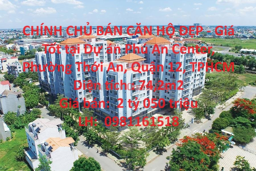 CHÍNH CHỦ BÁN CĂN HỘ ĐẸP - Giá Tốt tại Dự án Phú An Center, Phường Thới An, Quận 12, TPHCM Niêm yết bán