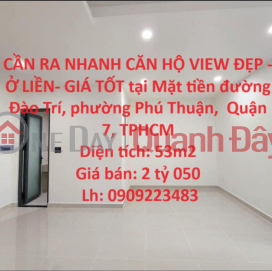 CẦN RA NHANH CĂN HỘ VIEW ĐẸP - Ở LIỀN- GIÁ TỐT tại quận 7, TPHCM _0