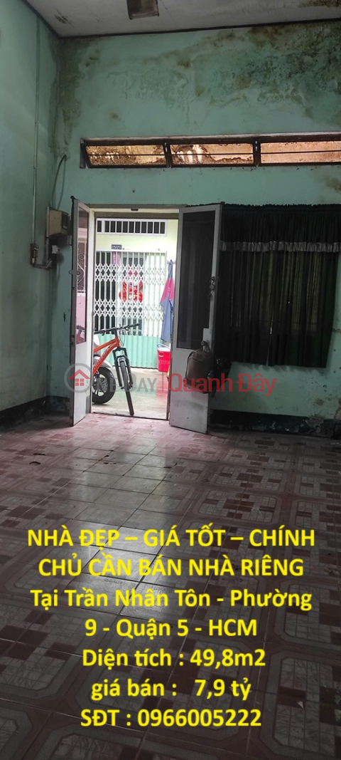 NHÀ ĐẸP – GIÁ TỐT – CHÍNH CHỦ CẦN BÁN NHÀ RIÊNG Tại Trần Nhân Tôn - Phường 9 - Quận 5 - HCM _0
