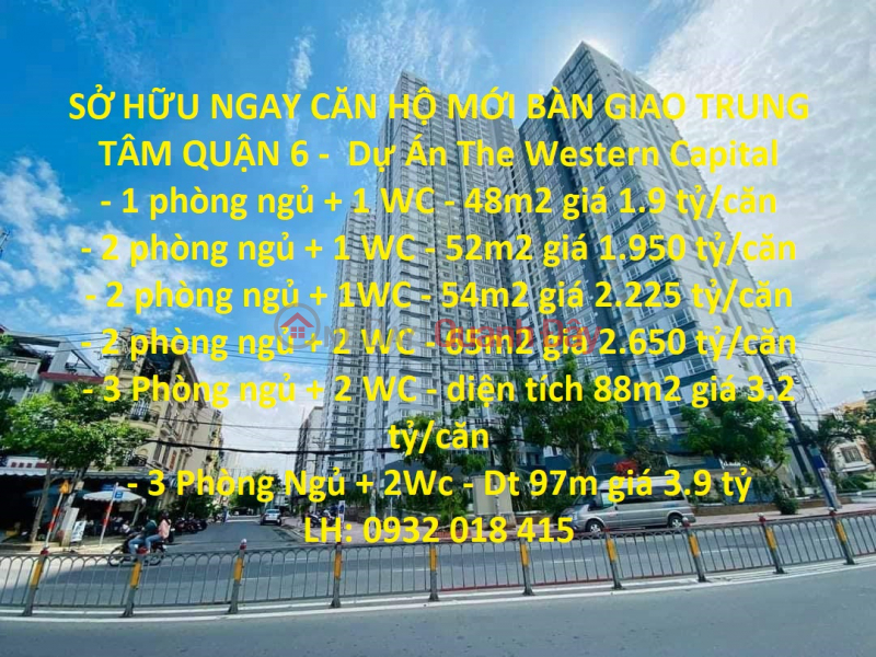 SỞ HỮU NGAY CĂN HỘ MỚI BÀN GIAO TRUNG TÂM QUẬN 6 - Dự Án The Western Capital Niêm yết bán