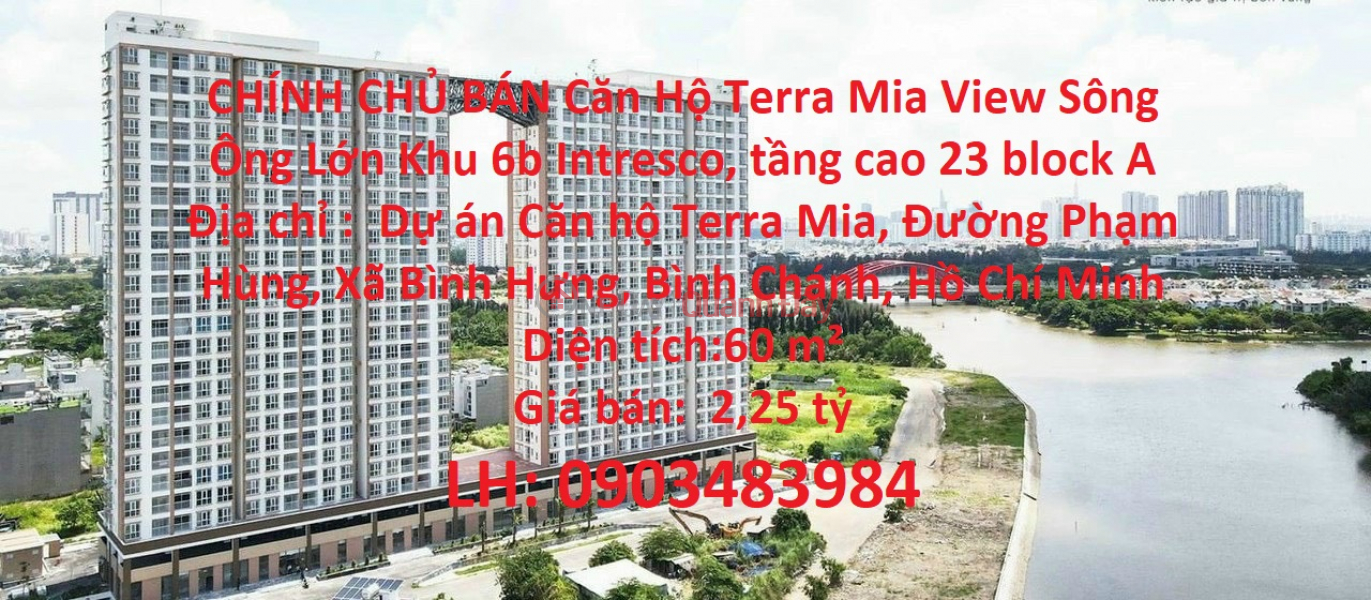 CHÍNH CHỦ BÁN Căn Hộ Terra Mia View Sông Ông Lớn Khu 6b Intresco, tầng cao 23 block A Niêm yết bán